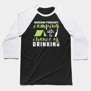 Weekend forecast: Camping with a chance of drinking Baseball T-Shirt